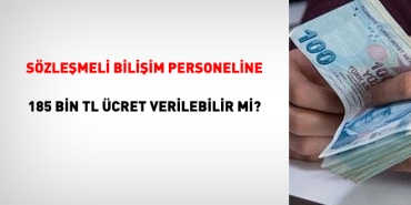 sozlesmeli-bilisim-personeline-185-bin-tl-ucret-verilebilir-mi-9wG5gOOO.jpg
