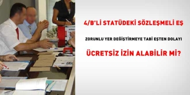 sozlesmeli-es-zorunlu-yer-degistirmeye-tabi-esten-dolayi-ucretsiz-izin-alabilir-mi-PPIz5vaQ.jpg